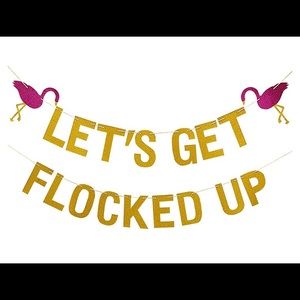 “Let’s Get Flocked Up” party banner